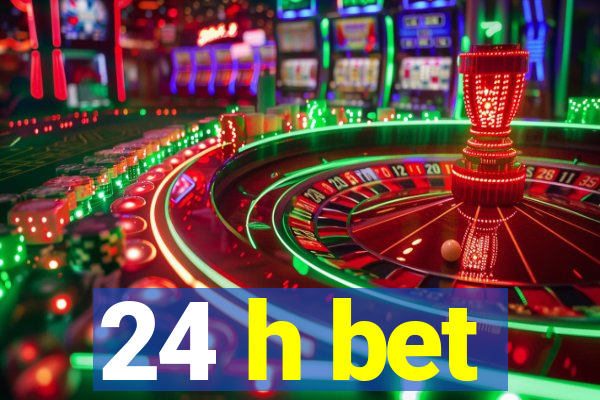 24 h bet